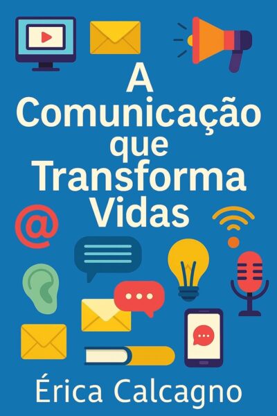 Capa do livro A Comunicação que Transforma Vidas